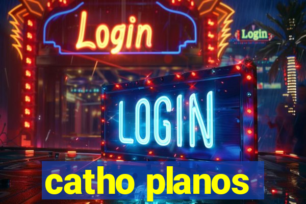 catho planos